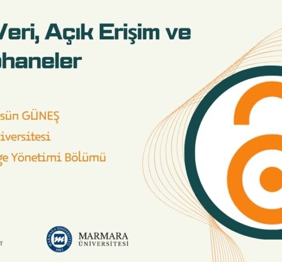 Marmara Üniversitesi BBY Bölümünden Doç. Dr. Güssün GÜNEŞ’in Sunumuyla “Açık Veri, Açık Erişim ve Kütüphaneler” Eğitimi Gerçekleşti