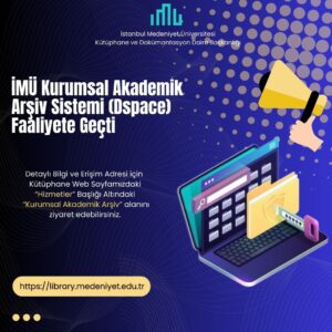 İMÜ Kurumsal Akademik Arşiv Sistemi ( Dspace) Faaliyete Geçti.