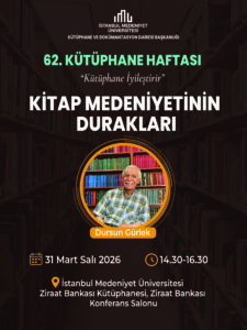 62. Kütüphane Haftası Kapsamında Söyleşi: “Kütüphane İyileştirir : Kitap Medeniyetinin Durakları”